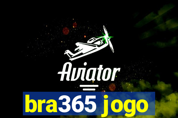 bra365 jogo